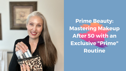The Ultimate Makeup Routine When You're Over 50 | Prime Prometics