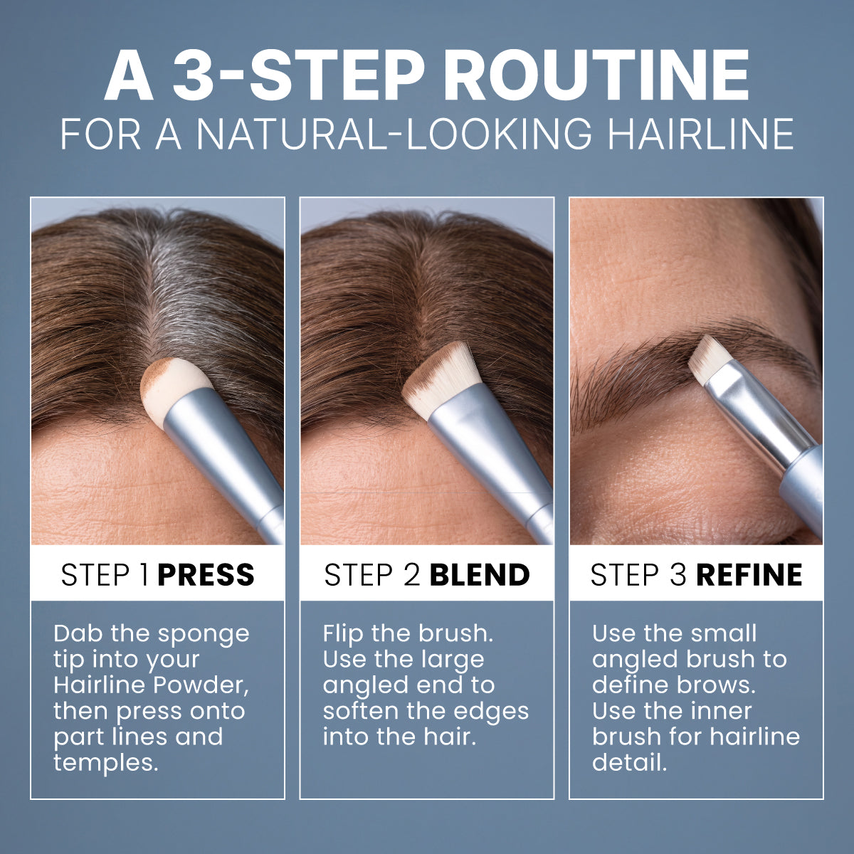 Three panels display the PrimePrometics™ 4-in-1 Hairline Powder Brush in action: 1) Press powder onto part lines, 2) blend edges using the brush’s cruelty-free bristles, and 3) use the small angled tip of this versatile applicator to refine both your hairline and brows.