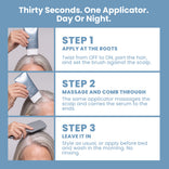 A step-by-step guide for applying PrimePrometics™ Multi-Peptide Hair Density Serum: 1. Use the applicator to apply the serum at the roots. 2. Massage in and comb through to promote fuller-looking hair. 3. Leave in, then style as desired or wash out in the morning. Suitable for use day or night.