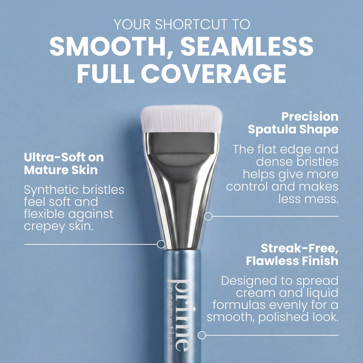Prime Prometics Spatula Brush with flat precision edge for streak-free foundation application on mature skin